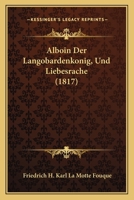 Alboin Der Langobardenkonig, Und Liebesrache (1817) 1168118352 Book Cover
