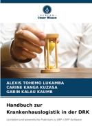 Handbuch zur Krankenhauslogistik in der DRK: Leitfaden und wesentliche Praktiken zu ERP-/ ERP-Software 6206331296 Book Cover