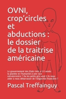 OVNI, crop'circles et abductions: le dossier de la traitrise am�ricaine: Le gouvernement des Etats-Unis a t-il vendu la plan�te et l'humanit� � une race extraterrestre ? 1708085033 Book Cover