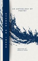 Etched or Inked an Anthology of Poetry 1807150224 Book Cover