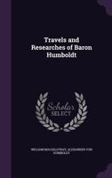 The Travels and Researches of Alexander Von Humboldt 9389247063 Book Cover
