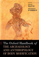 The Oxford Handbook of the Archaeology and Anthropology of Body Modification 0197572529 Book Cover