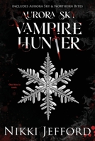 Aurora Sky Vampire Hunter, Duo 1 (Aurora Sky & Northern Bites) B0BX67TP6X Book Cover