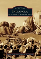 Indianola: Ballooning Capital of Iowa 153165178X Book Cover