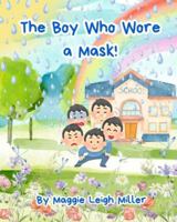 The Boy Who Wore a Mask!: A Real Story of an Autistic Boy Masking at School - and Why the System Must Change, Not the Child. B0G4BH3H6S Book Cover