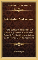 Botanisches Vademecum: Kurz Gefasster Leitfaden Zur Einuhrung In Das Studium Der Botanik Fur Studierende, Lehrer Und Freunde Der Pflanzenkunde (1904) 1160330123 Book Cover