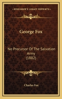 George Fox: No Precursor Of The Salvation Army 1165406896 Book Cover