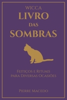 Wicca - Livro das Sombras: Feitiços e Rituais para Diversas Ocasiões 177703647X Book Cover