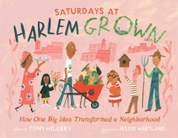 Saturdays at Harlem Grown: How One Big Idea Transformed a Neighborhood 1665929782 Book Cover