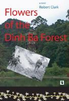 Flowers of Dinh Ba Forest 1931982295 Book Cover