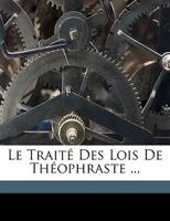 Le traité des lois de Théophraste ... 1149707720 Book Cover
