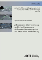 Videobasierte Wahrnehmung markierter Kreuzungen mit lokalem Markierungstest und Bayes'scher Modellierung 3866446306 Book Cover