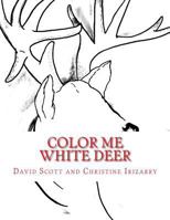 Color Me White Deer: Coloring Legend of the White Deer 1523807911 Book Cover