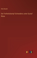 Der Freiheitskampf Schwedens unter Gustaf Wasa 3368403494 Book Cover