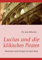 Lucius und die kilikischen Piraten 3837040739 Book Cover