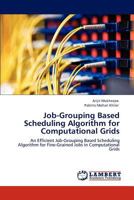 Job-Grouping Based Scheduling Algorithm for Computational Grids 3847309579 Book Cover