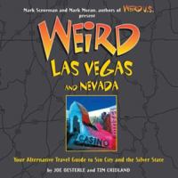 Weird Las Vegas and Nevada: Your Alternative Travel Guide to Sin City and the Silver State (Weird) 1402739400 Book Cover