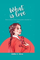 What Is Love: Stick to love; hate is too great a burden to bear B0BHC95J7C Book Cover