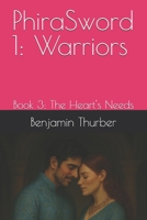PhiraSword 1: Warriors: Book 3: The Heart's Needs B0GHRVVSM4 Book Cover