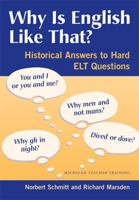 Why Is English Like That?: Historical Answers to Hard ELT Questions (Michigan Teacher Training) 0472031341 Book Cover