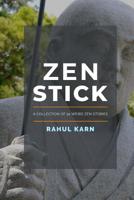 Zen Stick: A Collection of 91 Weird Zen Stories 0648574423 Book Cover