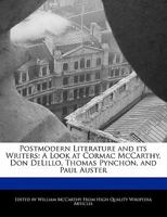 Postmodern Literature and Its Writers: A Look at Cormac McCarthy, Don Delillo, Thomas Pynchon, and Paul Auster 1241684510 Book Cover