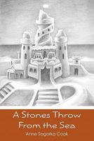 A Stones Throw From the Sea 1451528566 Book Cover