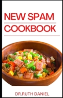 The New Spam Cookbook: DISCOVER SEVERAL DELICIOUS SPAM RECIPES TO TRY FROM THE COMFORT OF YOUR HOME. B0BJNDBKL8 Book Cover