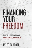 Financing Your Freedom : The Blueprint for Personal Finance 1735631205 Book Cover