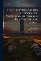 Korte Belydenisse Des Geloofs Der Voornaamste Stukken Der Christelyke Leere... 1274169569 Book Cover