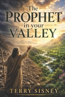 The Prophet In Your Valley 1704171520 Book Cover