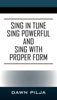 Sing in Tune Sing Powerful and Sing with Proper Form 1977243177 Book Cover