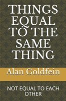 THINGS EQUAL TO THE SAME THING: NOT EQUAL TO EACH OTHER 1733266275 Book Cover
