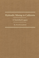 Hydraulic Mining in California: A Tarnished Legacy (Western Lands and Waters Series) 0806190264 Book Cover