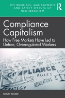 Compliance Capitalism: How Free Markets Have Led to Unfree, Overregulated Workers 1032012358 Book Cover