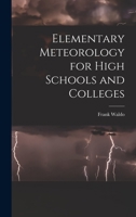 Elementary Meteorology for High Schools and Colleges 1017075808 Book Cover