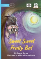 Sweet Sweet Fruity Bat 1923485016 Book Cover
