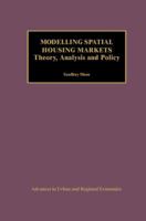 Modelling Spatial Housing Markets: Theory, Analysis and Policy