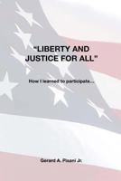 Liberty and Justice for All : How I Learned to Participate... 198775963X Book Cover