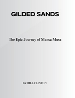 GILDED SANDS: The Epic Journey of Mansa Musa B0CJ4DL9Z6 Book Cover