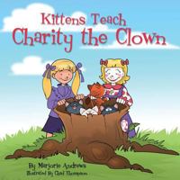 Kittens Teach Charity the Clown 1935268740 Book Cover