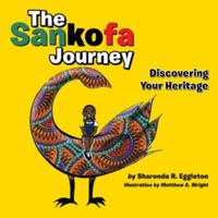 The Sankofa Journey: Discovering Your Heritage 1532035683 Book Cover