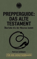 Prepperguide: das Alte Testament: Überlebe bis der Messias kommt (German Edition) B0H1XH9H59 Book Cover