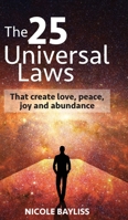 25 Universal Laws: That create love, peace, joy and abundance 0987513893 Book Cover
