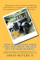 "Why Do Men Love Their Cars and Drive The HELL Out of Their Women?" 1469930536 Book Cover