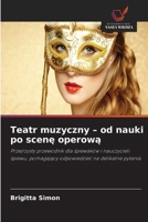 Teatr muzyczny - od nauki po scene operowa (Polish Edition) 6630082427 Book Cover