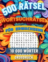 Wortsuchrätsel für Erwachsene: Großdruck Wörtersuche Rätselspaß für Senioren. Rätselspiele für Entspannung. Buchstabenpuzzle mit Lösungen. 10 000 Wörter.n. (German Edition) B0CMNTQW26 Book Cover