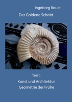 Der Goldene Schnitt: Teil I: Kunst und Architektur - Geometrie der Frühe 3752669497 Book Cover