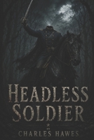 Headless Soldier B0GSV8TSYK Book Cover