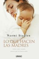 Lo Que Hacen Las Madres / What Mothers Do: Especially When It Looks Like Nothing 8479535954 Book Cover